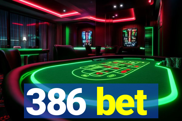 386 bet